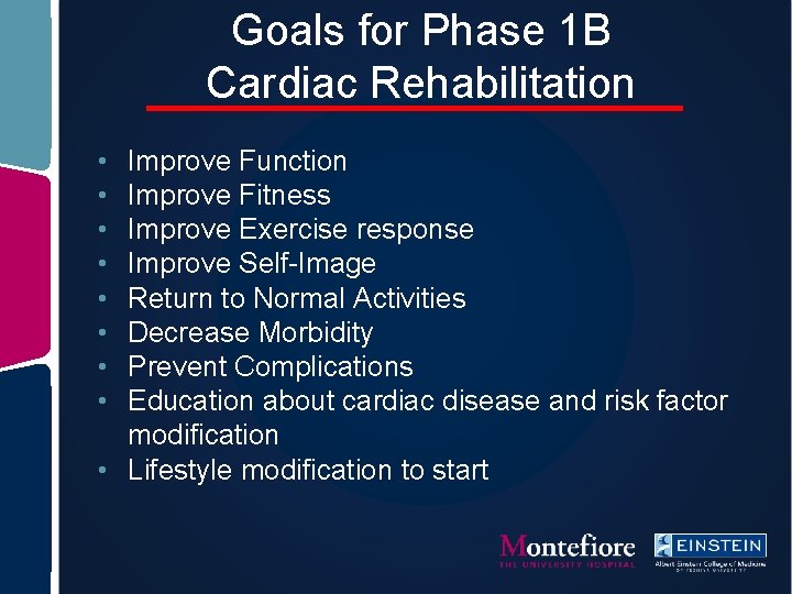 Goals for Phase 1 B Cardiac Rehabilitation • • Improve Function Improve Fitness Improve