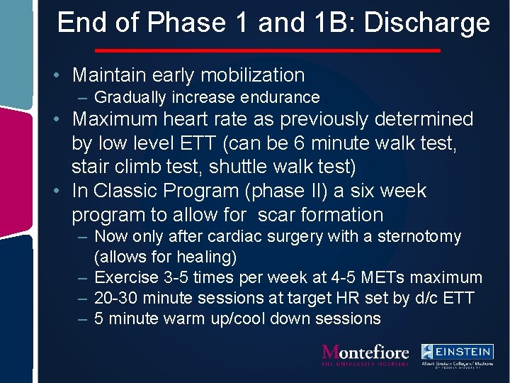 End of Phase 1 and 1 B: Discharge • Maintain early mobilization – Gradually