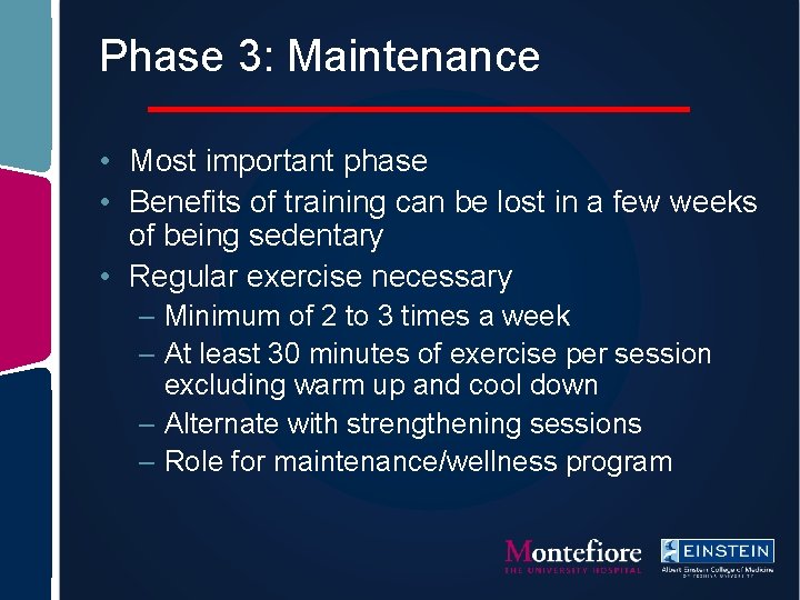 Phase 3: Maintenance • Most important phase • Benefits of training can be lost