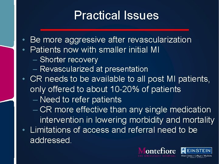 Practical Issues • Be more aggressive after revascularization • Patients now with smaller initial