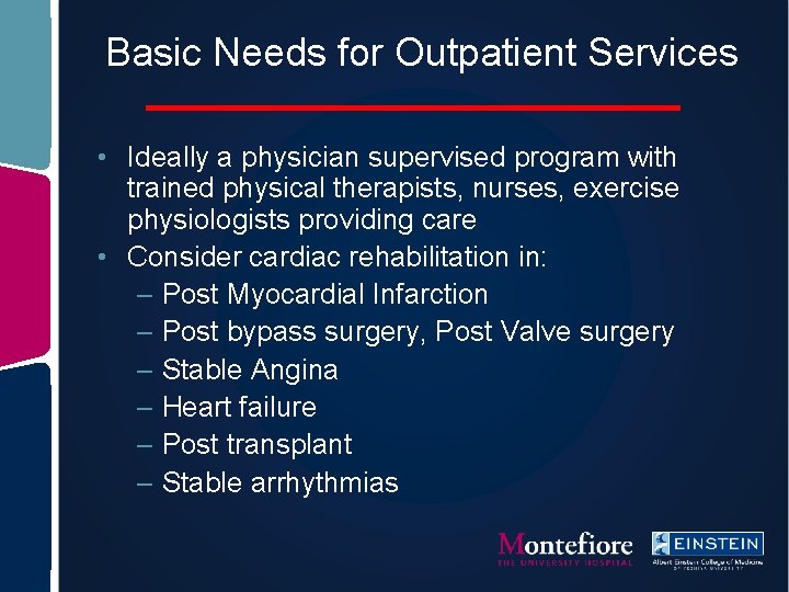 Basic Needs for Outpatient Services • Ideally a physician supervised program with trained physical