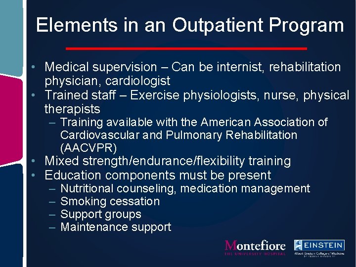 Elements in an Outpatient Program • Medical supervision – Can be internist, rehabilitation physician,
