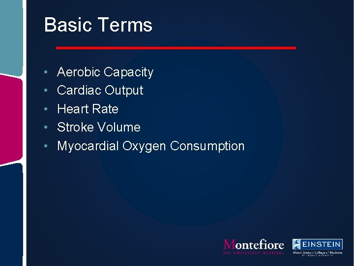 Basic Terms • • • Aerobic Capacity Cardiac Output Heart Rate Stroke Volume Myocardial