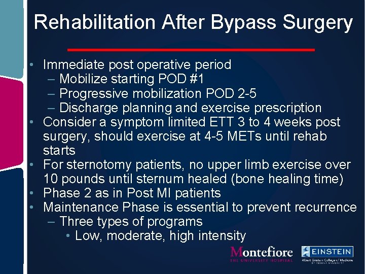 Rehabilitation After Bypass Surgery • Immediate post operative period – Mobilize starting POD #1