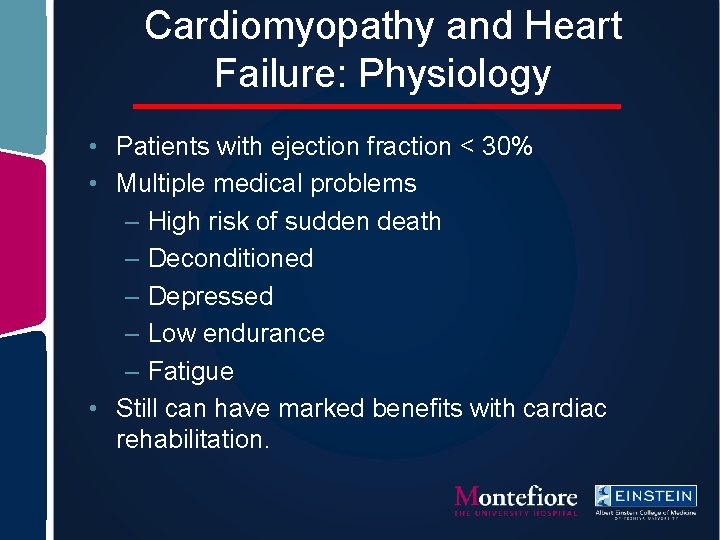 Cardiomyopathy and Heart Failure: Physiology • Patients with ejection fraction < 30% • Multiple