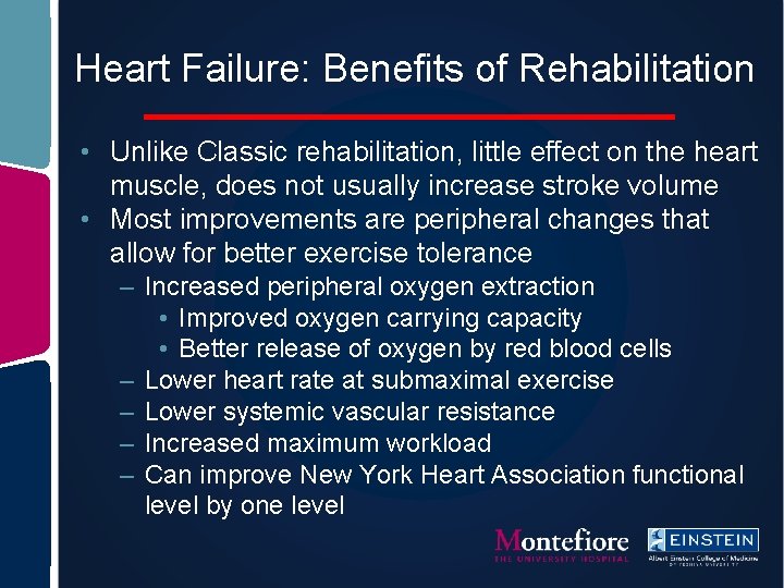 Heart Failure: Benefits of Rehabilitation • Unlike Classic rehabilitation, little effect on the heart