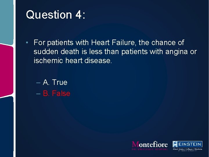 Question 4: • For patients with Heart Failure, the chance of sudden death is