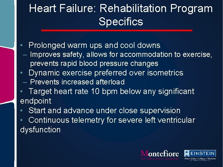 Heart Failure: Rehabilitation Program Specifics • Prolonged warm ups and cool downs – Improves