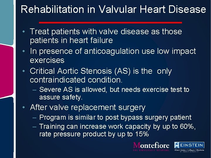 Rehabilitation in Valvular Heart Disease • Treat patients with valve disease as those patients