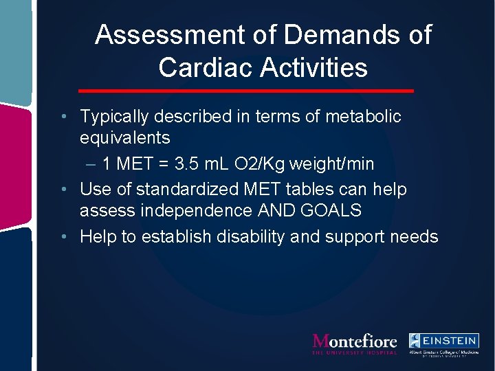 Assessment of Demands of Cardiac Activities • Typically described in terms of metabolic equivalents