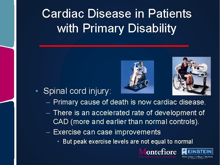 Cardiac Disease in Patients with Primary Disability • Spinal cord injury: – Primary cause