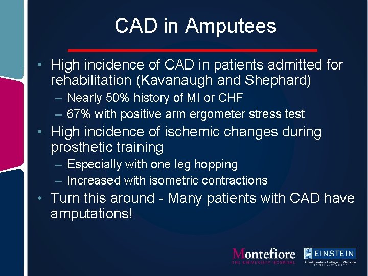 CAD in Amputees • High incidence of CAD in patients admitted for rehabilitation (Kavanaugh