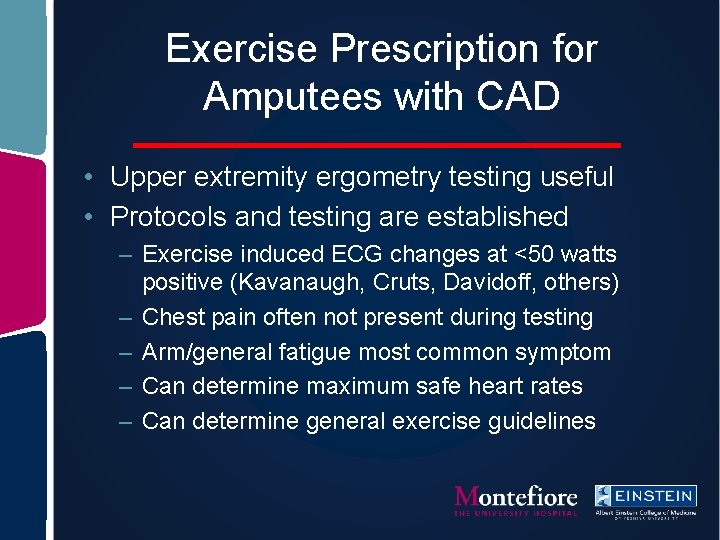Exercise Prescription for Amputees with CAD • Upper extremity ergometry testing useful • Protocols