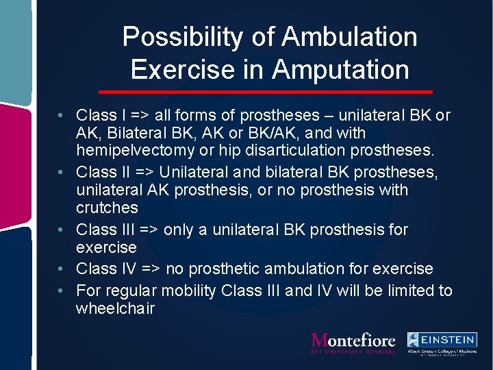 Possibility of Ambulation Exercise in Amputation • Class I => all forms of prostheses