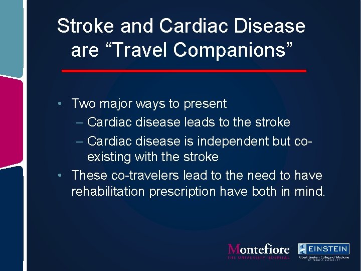 Stroke and Cardiac Disease are “Travel Companions” • Two major ways to present –