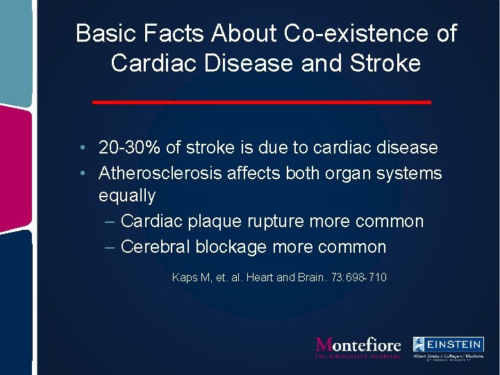 Basic Facts About Co-existence of Cardiac Disease and Stroke • 20 -30% of stroke