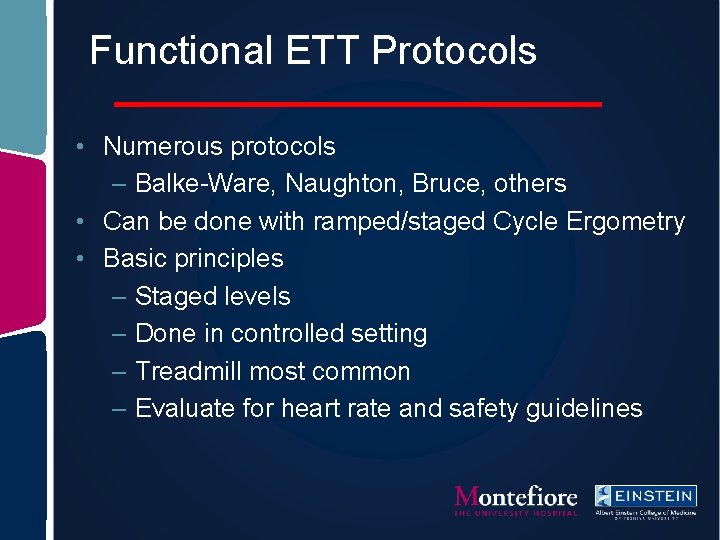 Functional ETT Protocols • Numerous protocols – Balke-Ware, Naughton, Bruce, others • Can be