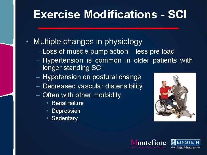 Exercise Modifications - SCI • Multiple changes in physiology – Loss of muscle pump