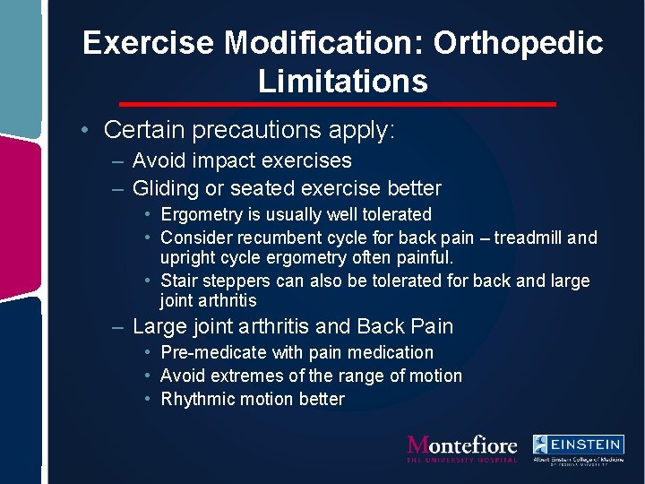 Exercise Modification: Orthopedic Limitations • Certain precautions apply: – Avoid impact exercises – Gliding