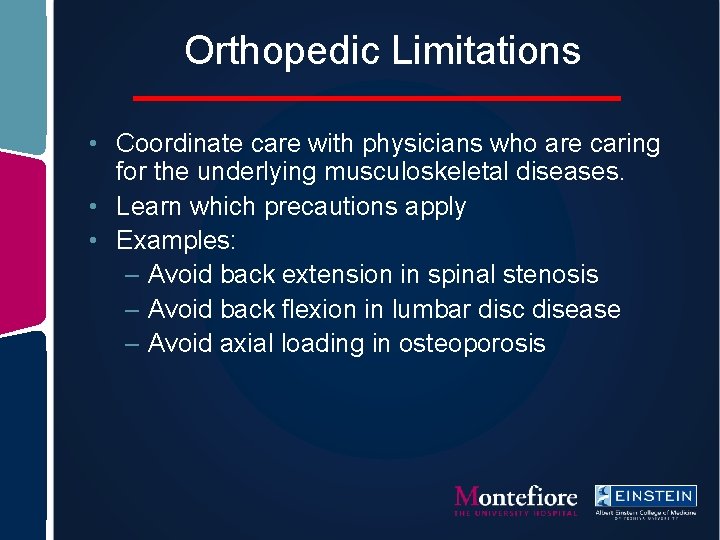 Orthopedic Limitations • Coordinate care with physicians who are caring for the underlying musculoskeletal