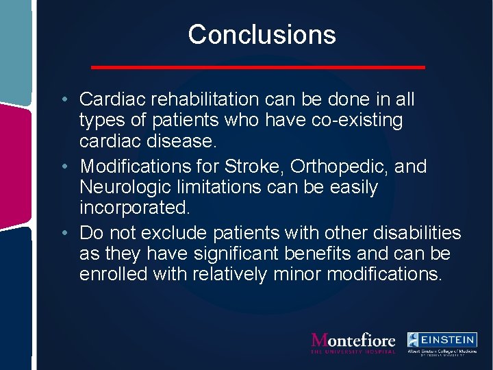 Conclusions • Cardiac rehabilitation can be done in all types of patients who have