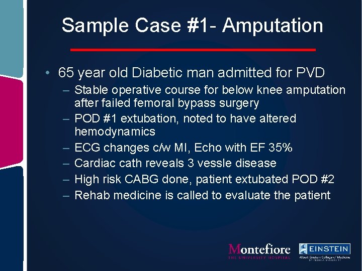 Sample Case #1 - Amputation • 65 year old Diabetic man admitted for PVD