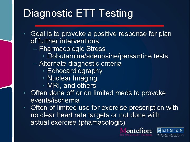 Diagnostic ETT Testing • Goal is to provoke a positive response for plan of