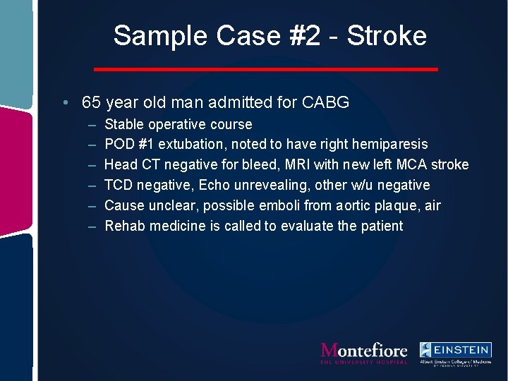Sample Case #2 - Stroke • 65 year old man admitted for CABG –