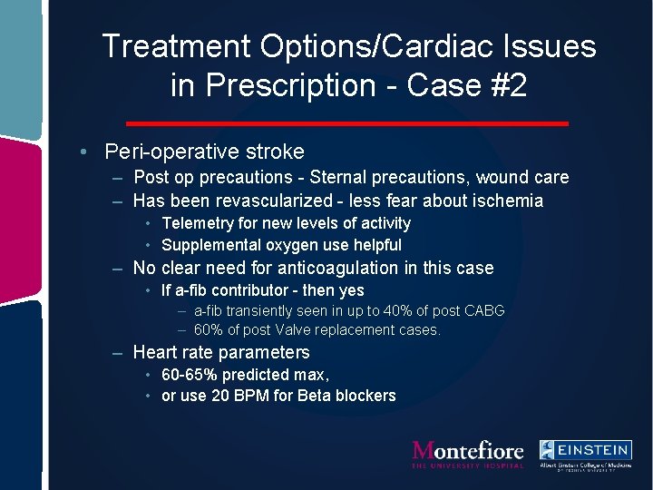 Treatment Options/Cardiac Issues in Prescription - Case #2 • Peri-operative stroke – Post op