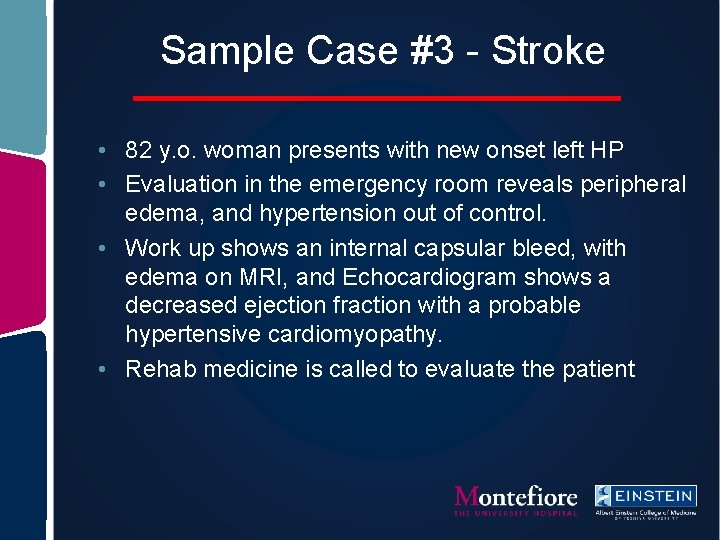Sample Case #3 - Stroke • 82 y. o. woman presents with new onset