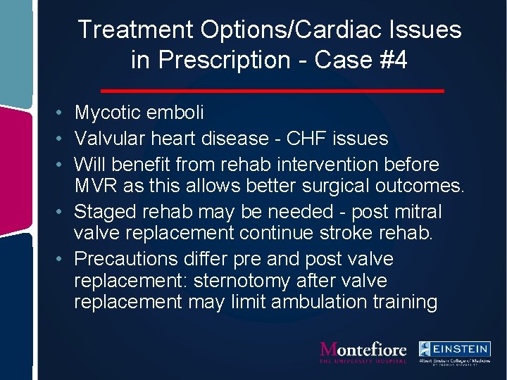 Treatment Options/Cardiac Issues in Prescription - Case #4 • Mycotic emboli • Valvular heart