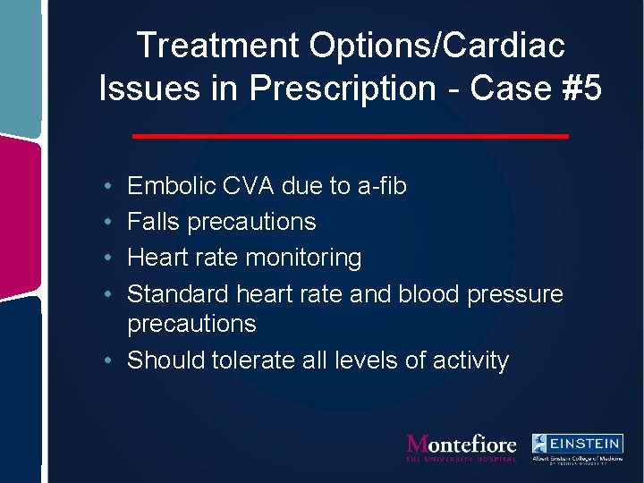 Treatment Options/Cardiac Issues in Prescription - Case #5 • • Embolic CVA due to
