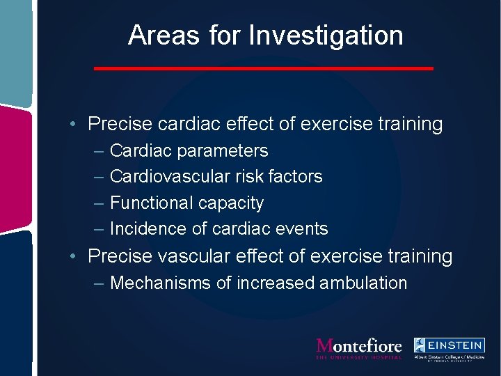 Areas for Investigation • Precise cardiac effect of exercise training – Cardiac parameters –