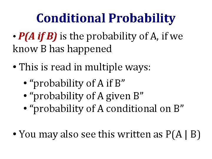 Conditional Probability • P(A if B) is the probability of A, if we know