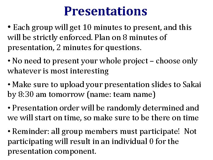 Presentations • Each group will get 10 minutes to present, and this will be