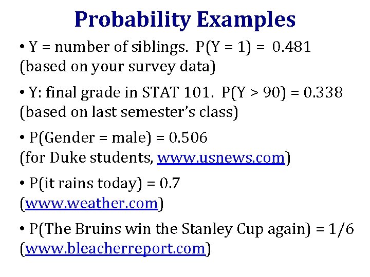 Probability Examples • Y = number of siblings. P(Y = 1) = 0. 481
