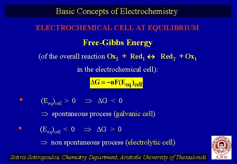 Basic Concepts of Electrochemistry ELECTROCHEMICAL CELL AT EQUILIBRIUM Free-Gibbs Energy (of the overall reaction