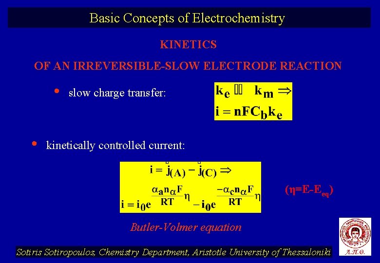 Basic Concepts of Electrochemistry KINETICS OF AN IRREVERSIBLE-SLOW ELECTRODE REACTION • • slow charge