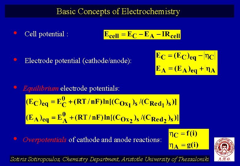 Basic Concepts of Electrochemistry • Cell potential : • Electrode potential (cathode/anode): • Equilibrium