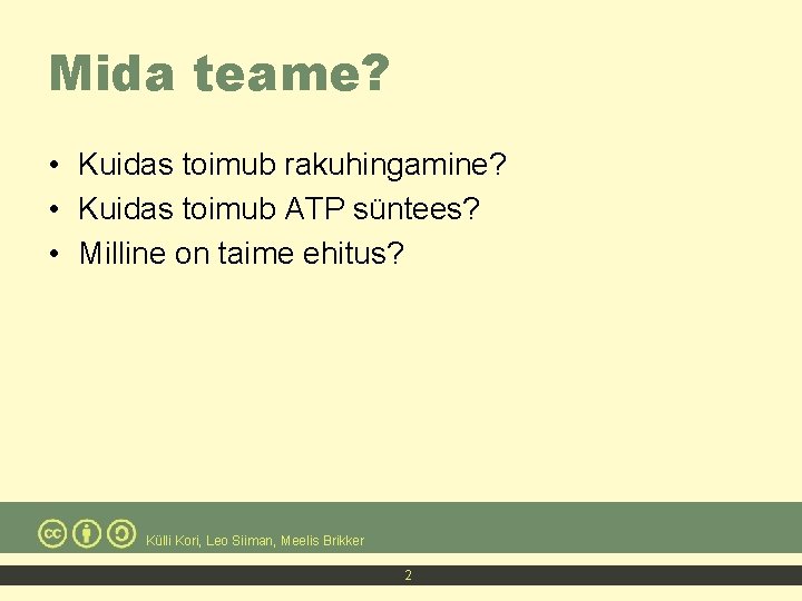 Mida teame? • Kuidas toimub rakuhingamine? • Kuidas toimub ATP süntees? • Milline on