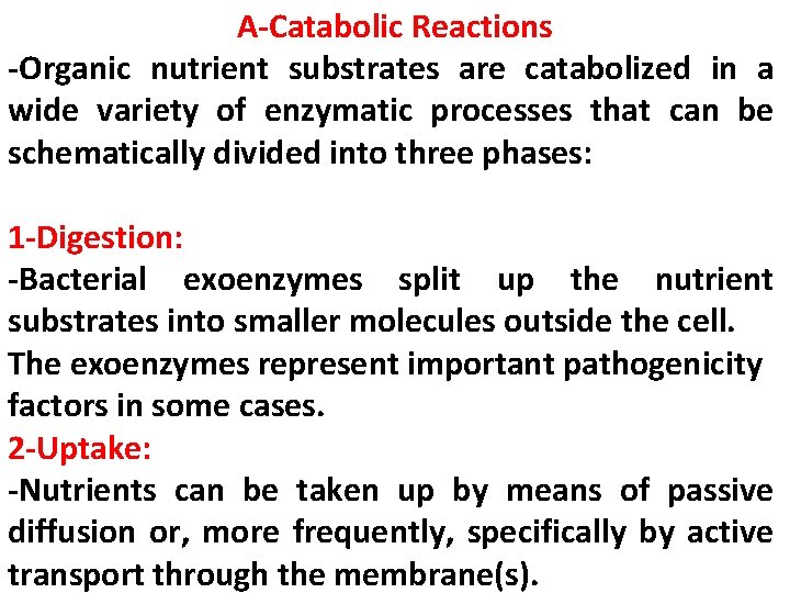 A-Catabolic Reactions -Organic nutrient substrates are catabolized in a wide variety of enzymatic processes