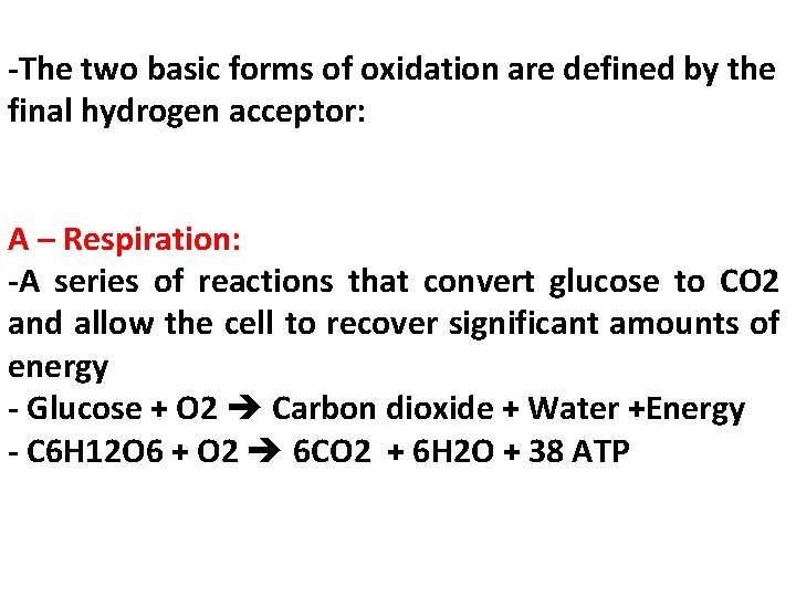 -The two basic forms of oxidation are defined by the final hydrogen acceptor: A