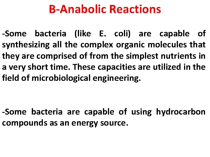 B-Anabolic Reactions -Some bacteria (like E. coli) are capable of synthesizing all the complex