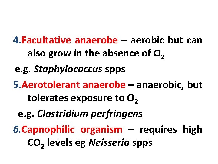 4. Facultative anaerobe – aerobic but can also grow in the absence of O