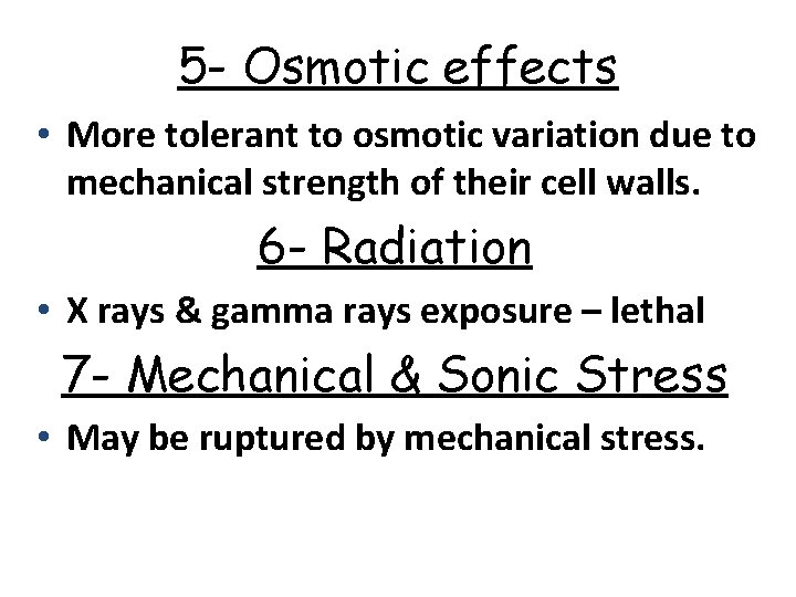 5 - Osmotic effects • More tolerant to osmotic variation due to mechanical strength