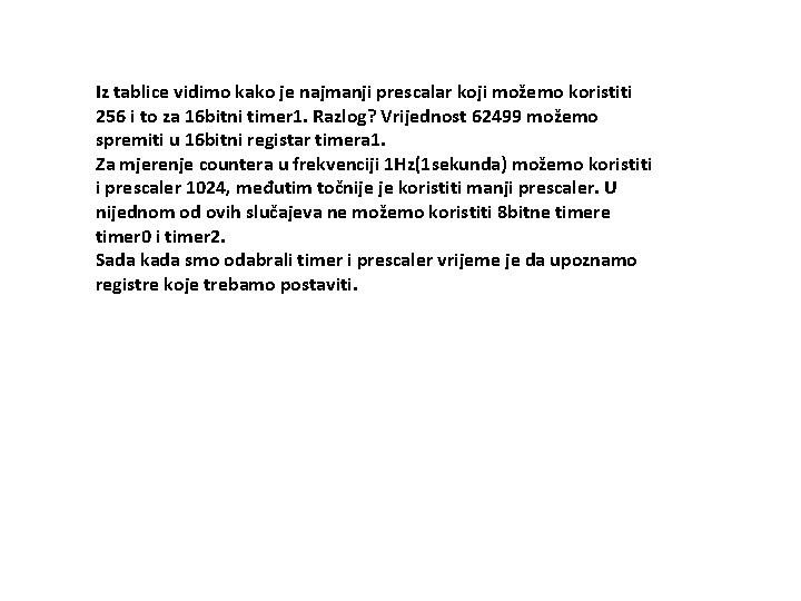 Iz tablice vidimo kako je najmanji prescalar koji možemo koristiti 256 i to za