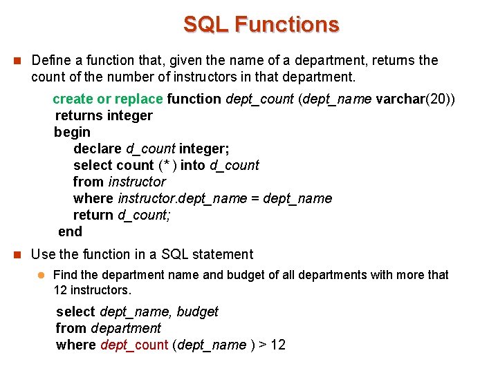 SQL Functions n Define a function that, given the name of a department, returns