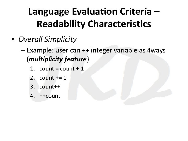 Language Evaluation Criteria – Readability Characteristics • Overall Simplicity – Example: user can ++