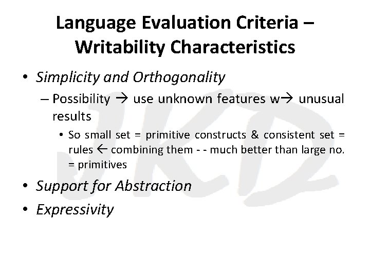 Language Evaluation Criteria – Writability Characteristics • Simplicity and Orthogonality – Possibility use unknown