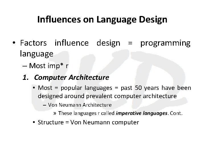 Influences on Language Design • Factors influence design = programming language – Most imp*